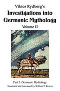 Read Viktor Rydberg's Investigations into Germanic Mythology Volume II: Part 2: Germanic Mythology, written by William Reaves