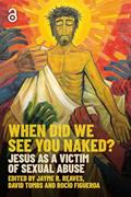 Read When Did we See You Naked?: Jesus as a Victim of Sexual Abuse, written by Jayme Reaves