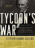 Read Tycoon's War: How Cornelius Vanderbilt Invaded a Country to Overthrow America's Most Famous Military Adventurer, written by Stephen Dando-Collins Read Tycoon's War: How Cornelius Vanderbilt Invaded a Country to Overthrow America's Most Famous Military Adventurer, written by Stephen Dando-Collins