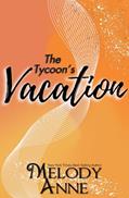 Read The Tycoon's Vacation (Baby for the Billionaire, Book 2), written by Melody Anne
