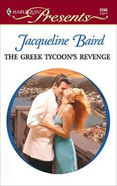 The Greek Tycoon's Revenge (The Greek Tycoons), written by Jacqueline Baird