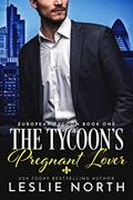 Read The Tycoon's Pregnant Lover (European Tycoon Book 1), written by Leslie North
