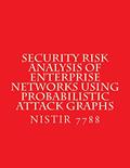 Read NISTIR 7788 Security Risk Analysis of Enterprise Networks Using Probabilistic Atttack Graphs: August 2011, written by National Institute of Standards and Technology