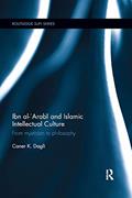Read Ibn al-'Arabi and Islamic Intellectual Culture: From Mysticism to Philosophy (Routledge Sufi Series), written by Caner K Dagli