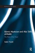 Read Islamic Mysticism and Abu Talib Al-Makki: The Role of the Heart (Routledge Sufi Series), written by Saeko Yazaki