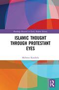 Read Islamic Thought Through Protestant Eyes (Routledge Research in Early Modern History), written by Mehmet Karabela Read Islamic Thought Through Protestant Eyes (Routledge Research in Early Modern History), written by Mehmet Karabela
