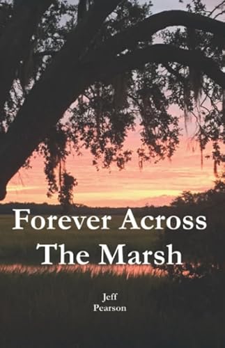 Forever Across The Marsh, written by Jeff Pearson