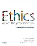 Read Ethics Across the Professions: A Reader for Professional Ethics, written by Clancy Martin; Wayne Vaught; Robert C. Solomon