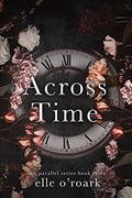 Read Across Time (The Parallel Series Book 3), written by Elle O'Roark; Elizabeth O'Roark
