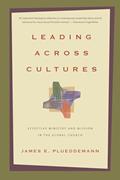 Read Leading Across Cultures: Effective Ministry and Mission in the Global Church, written by James E. Plueddemann