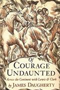 Read Of Courage Undaunted: Across the Continent with Lewis & Clark, written by James Daugherty
