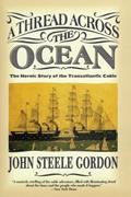 Read A Thread Across the Ocean: The Heroic Story of the Transatlantic Cable, written by John Steele Gordon