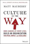 Read Culture Is the Way: How Leaders at Every Level Build an Organization for Speed, Impact, and Excellence, written by Matt Mayberry Read Culture Is the Way: How Leaders at Every Level Build an Organization for Speed, Impact, and Excellence, written by Matt Mayberry