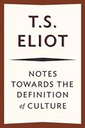Read Notes Towards the Definition of Culture, written by T. S. Eliot