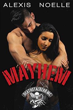 Mayhem (Deathstalkers MC Book 5), written by Alexis Noelle