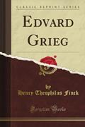 Read Edvard Grieg (Classic Reprint), written by Alexander Palma Di Cesnola