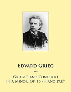 Grieg: Piano Concerto in A Minor, Op. 16 - Piano Part (Samwise Music for Piano), written by Edvard Grieg; Samwise Publishing