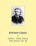 Read Grieg - Lyric Pieces for Piano, Op. 38 (Samwise Music for Piano), written by Edvard Grieg; Samwise Publishing Read Grieg - Lyric Pieces for Piano, Op. 38 (Samwise Music for Piano), written by Edvard Grieg; Samwise Publishing