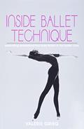 Read Inside Ballet Technique: Separating Anatomical Fact from Fiction in the Ballet Class, written by Valerie Grieg