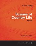 Read Scenes of Country Life Op.19 - For Solo Piano (1871), written by Edvard Grieg