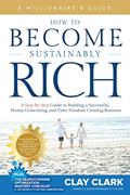 Read A Millionaire's Guide How to Become Sustainably Rich: A Step-By-Step Guide to Building a Successful, Money-Generating, and Time-Freedom Creating Business, written by Clay Clark Read A Millionaire's Guide How to Become Sustainably Rich: A Step-By-Step Guide to Building a Successful, Money-Generating, and Time-Freedom Creating Business, written by Clay Clark