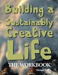 Read Building a Sustainably Creative Life: The Workbook, written by Michael Nobbs
