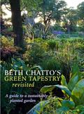 Read Beth Chatto's Green Tapestry Revisited: A Guide to a Sustainably Planted Garden, written by Beth Chatto; Julia Boulton