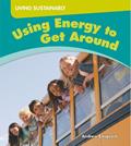 Read Using Energy to Get Around (Living Sustainably), written by Andrew Einspruch
