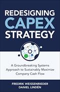 Read Redesigning CapEx Strategy: A Groundbreaking Systems Approach to Sustainably Maximize Company Cash Flow, written by Fredrik Weissenrieder; Daniel Lindén