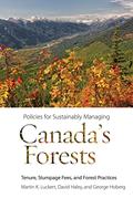 Read Policies for Sustainably Managing Canada's Forests: Tenure, Stumpage Fees, and Forest Practices (Sustainability and the Environment), written by Martin K. Luckert