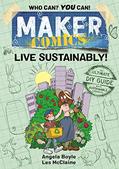 Read Maker Comics: Live Sustainably!, written by Angela Boyle