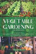 Read Dig Into Vegetable Gardening for Beginners: A 101 Approach to Sustainably Growing Fruits, Vegetables, and Herbs in a Thriving Home Garden, written by Morgan Becker