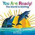 Read You Are Ready!: The World Is Waiting, written by Eric Carle