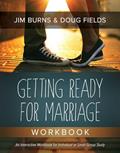 Read Getting Ready for Marriage Workbook, written by Jim Burns; Doug Fields
