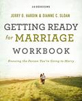 Read Getting Ready for Marriage Workbook: Knowing the Person You're Going to Marry, written by Dianne C. Sloan; Jerry Hardin