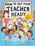 Read How to Get Your Teacher Ready, written by Jean Reagan