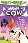 Read Interrupting Cow and the Chicken Crossing the Road: Ready-to-Read Level 2, written by Jane Yolen