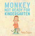 Read Monkey: Not Ready for Kindergarten, written by Marc Brown