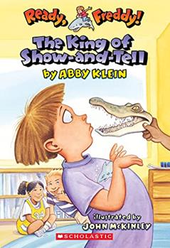 The King of Show-And-Tell (Ready, Freddy! #2), written by Abby Klein