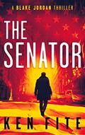 Read The Senator: A Blake Jordan Thriller (The Blake Jordan Series Book 1), written by Ken Fite Read The Senator: A Blake Jordan Thriller (The Blake Jordan Series Book 1), written by Ken Fite