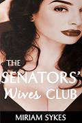 Read The Senators' Wives Club, written by Miriam Sykes