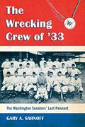 Read The Wrecking Crew of '33: The Washington Senators' Last Pennant, written by Gary A. Sarnoff