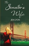 Read The Senator's Wife: The Senator's Wife Series Book I, written by Jen Lyon Read The Senator's Wife: The Senator's Wife Series Book I, written by Jen Lyon