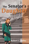 Read The Senator's Daughter, written by Robert L. Bailey