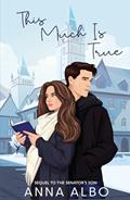 Read This Much Is True (The Senator's Son Book 2), written by Anna Albo
