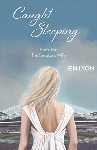Read Caught Sleeping: The Senator's Wife Series Book II, written by Jen Lyon