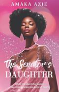 Read The Senator's Daughter (Abuja Friends), written by Amaka Azie