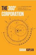 Read The 360° Corporation: From Stakeholder Trade-offs to Transformation, written by Sarah Kaplan