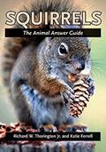 Read Squirrels: The Animal Answer Guide (The Animal Answer Guides: Q&A for the Curious Naturalist), written by Richard W. Thorington Jr.; Katie E. Ferrell