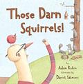 Read Those Darn Squirrels!, written by Adam Rubin